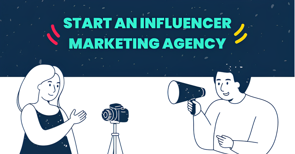 How to Start an Influencer Marketing Agency?